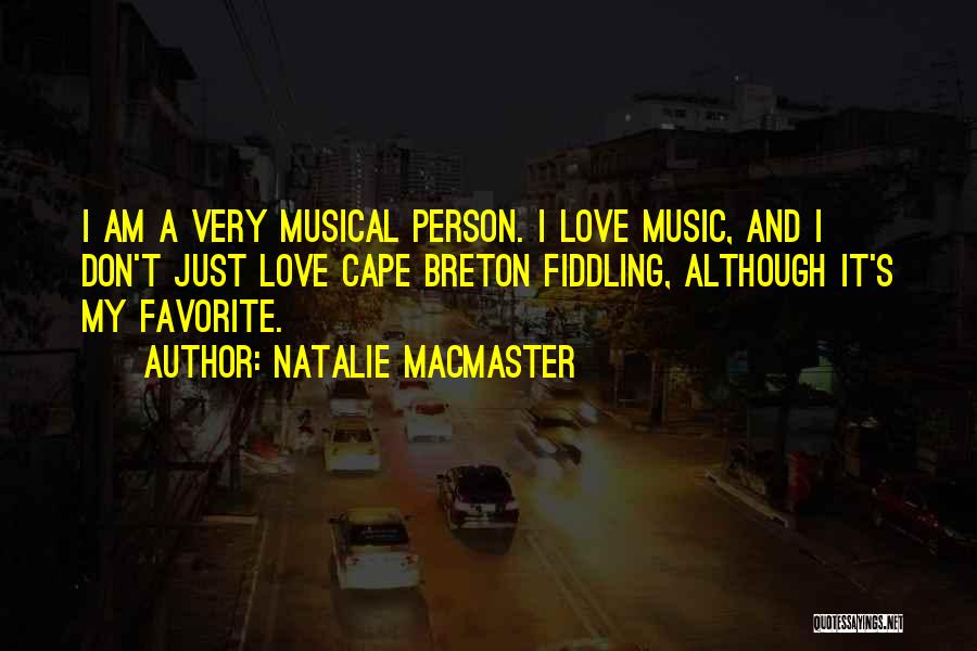 My Favorite Person Quotes By Natalie MacMaster