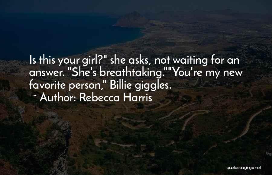 My Favorite Person Quotes By Rebecca Harris