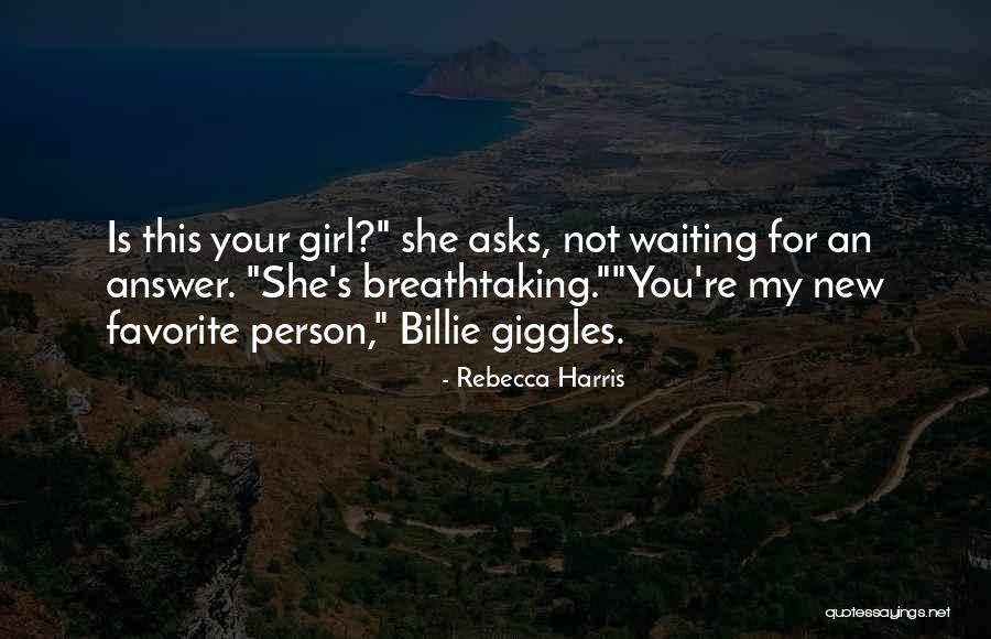 My Favorite Person Quotes By Rebecca Harris