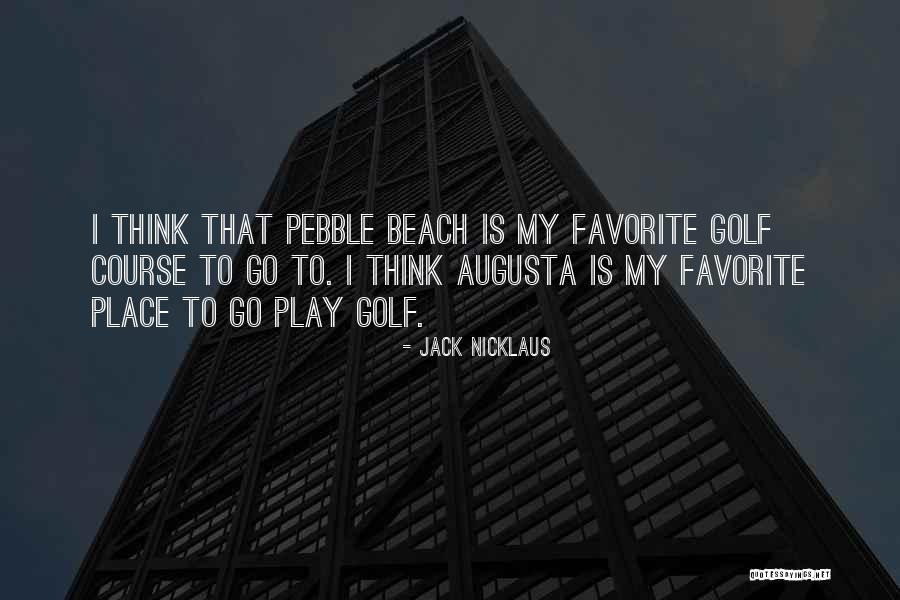 My Favorite Place Quotes By Jack Nicklaus