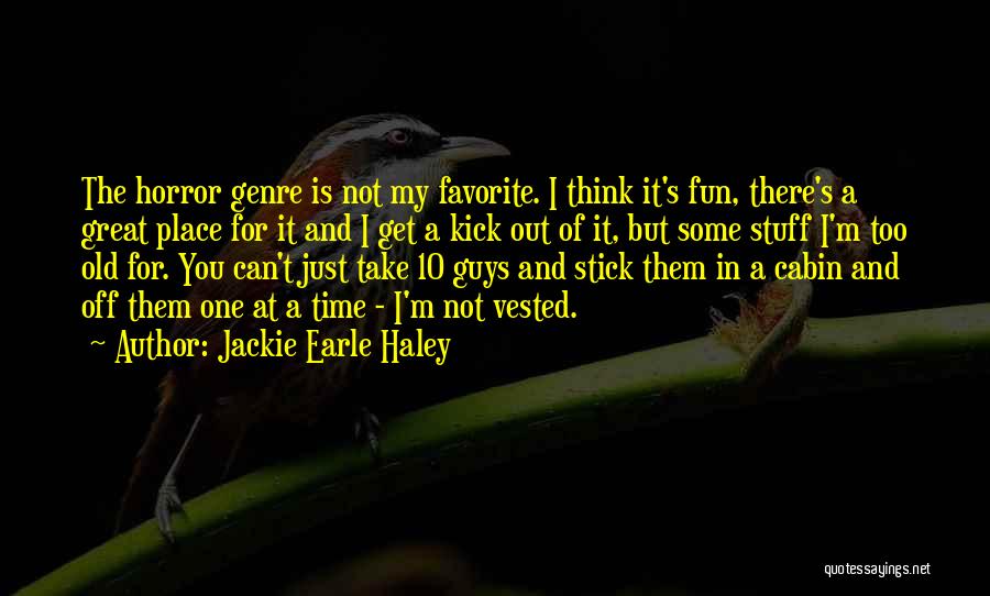 My Favorite Place Quotes By Jackie Earle Haley