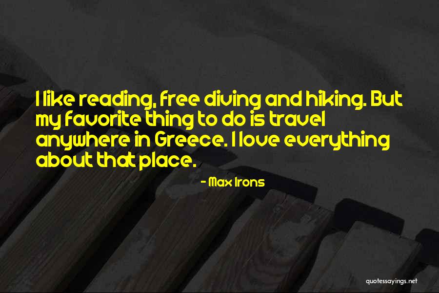 My Favorite Place Quotes By Max Irons