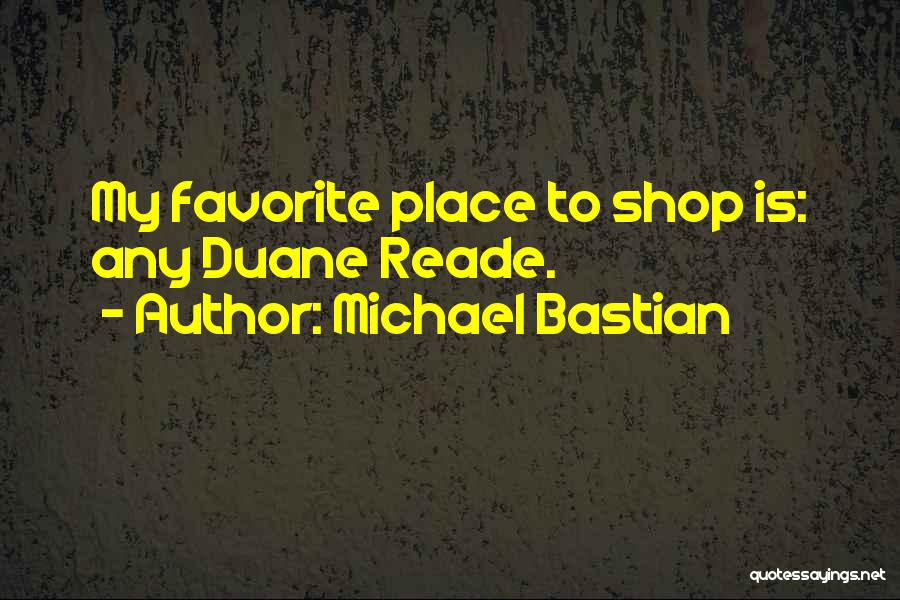 My Favorite Place Quotes By Michael Bastian