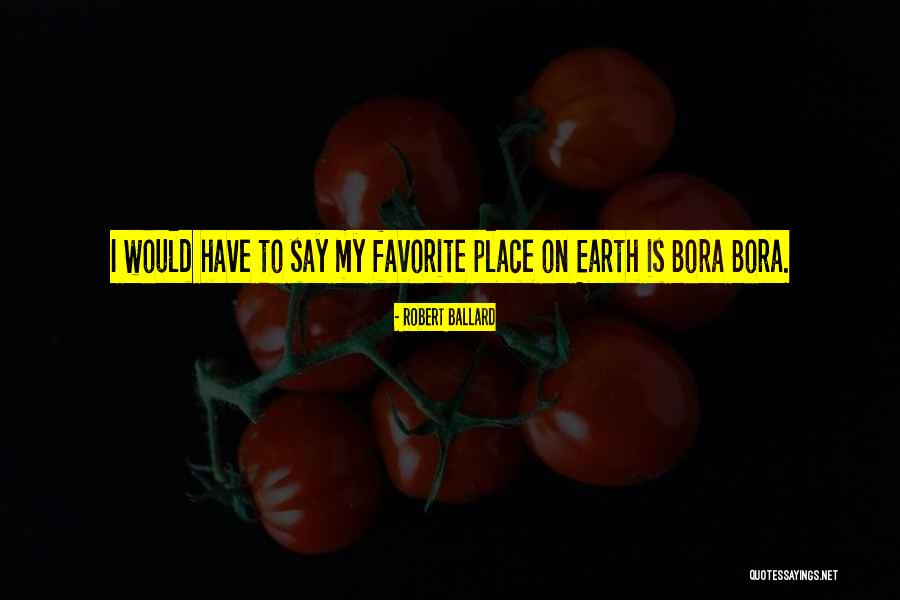 My Favorite Place Quotes By Robert Ballard