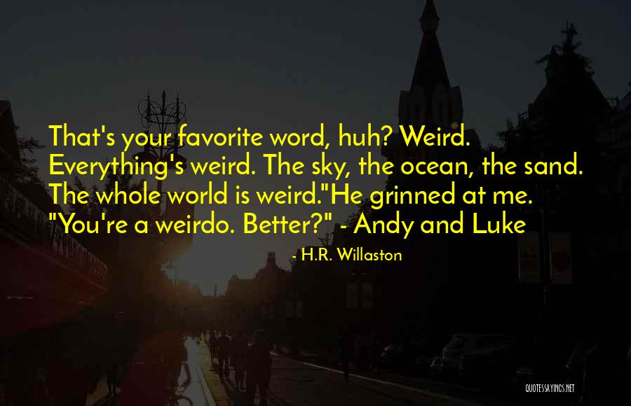 My Favorite Weirdo Quotes By H.R. Willaston My Favorite Weirdo Quotes By H.R. Willaston