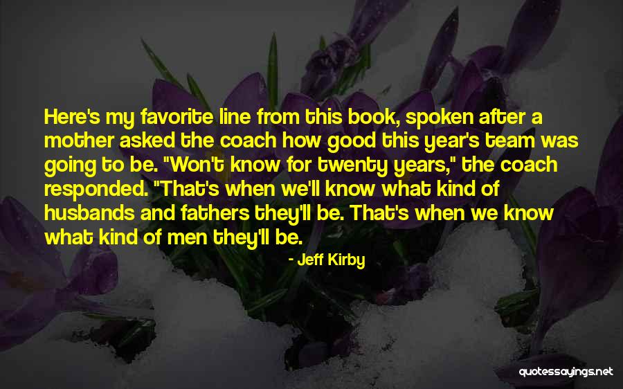 My Favorite Year Quotes By Jeff Kirby