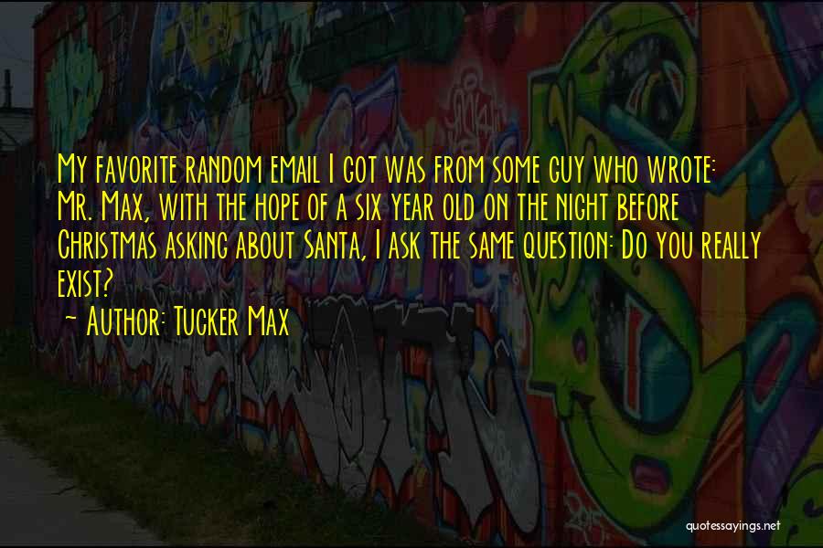 My Favorite Year Quotes By Tucker Max