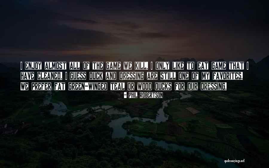 My Favorites Quotes By Phil Robertson My Favorites Quotes By Phil Robertson