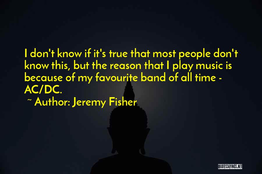 My Favourite Music Quotes By Jeremy Fisher