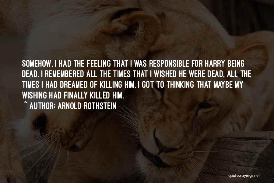 My Feeling For Him Quotes By Arnold Rothstein