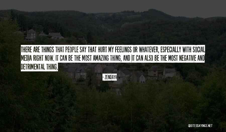 My Feelings Are Hurt Quotes By Zendaya My Feelings Are Hurt Quotes By Zendaya