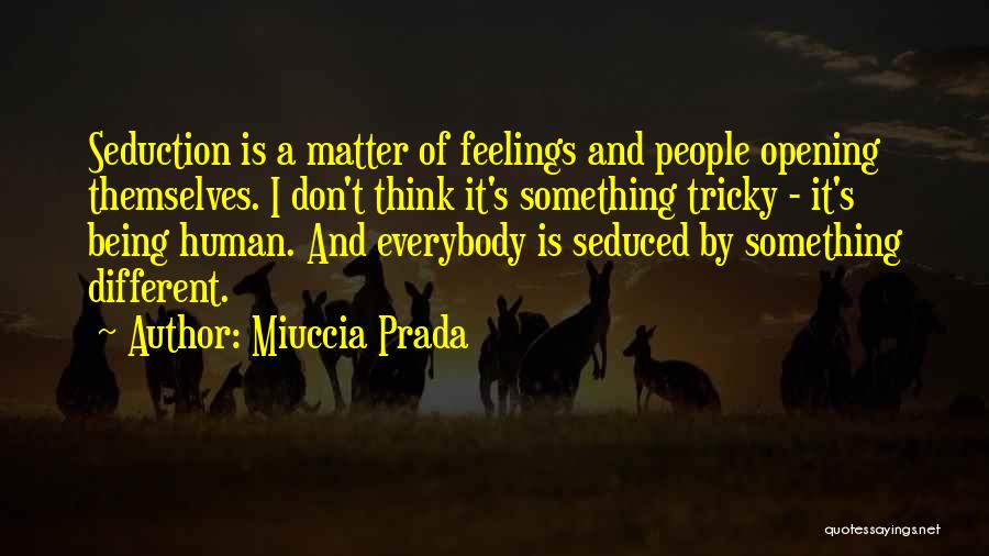 My Feelings Don't Matter Quotes By Miuccia Prada