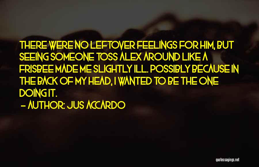 My Feelings For Him Quotes By Jus Accardo