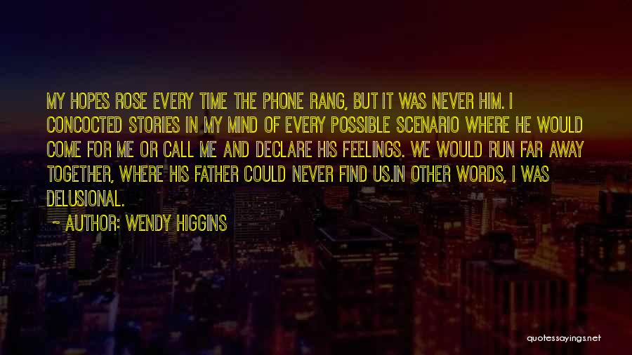 My Feelings For Him Quotes By Wendy Higgins