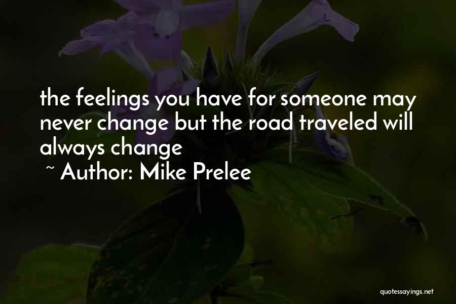 My Feelings For You Will Never Change Quotes By Mike Prelee