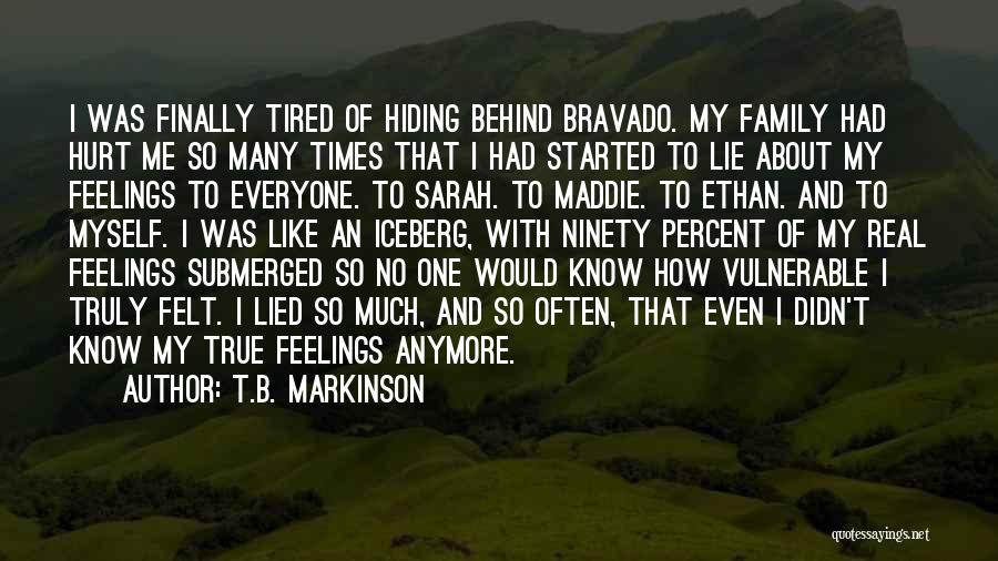 My Feelings Get Hurt Quotes By T.B. Markinson