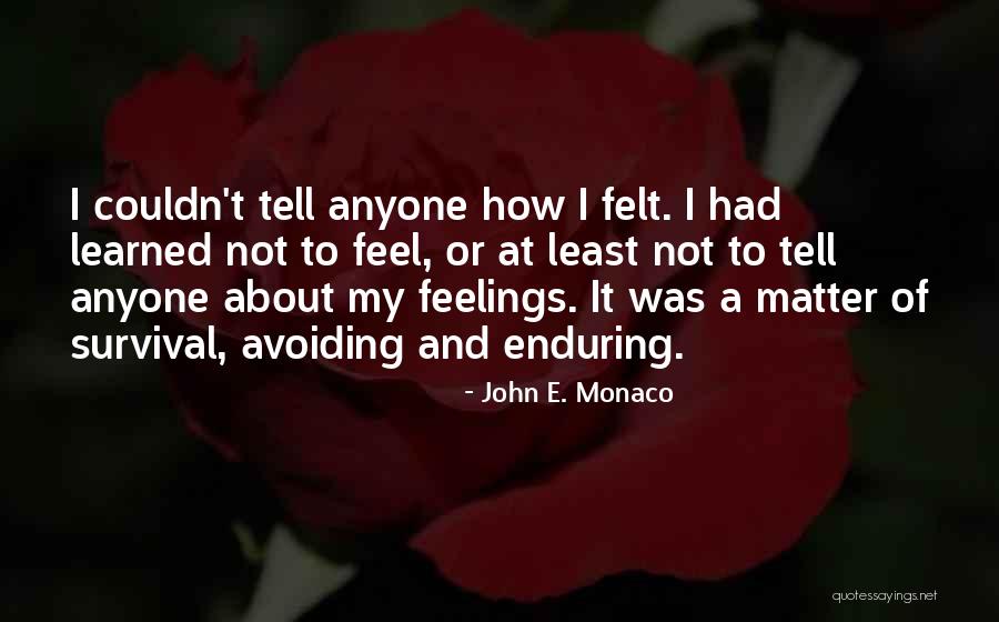 My Feelings Matter Quotes By John E. Monaco My Feelings Matter Quotes By John E. Monaco