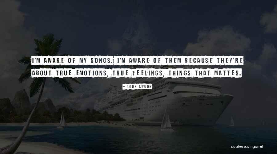 My Feelings Matter Quotes By John Lydon My Feelings Matter Quotes By John Lydon