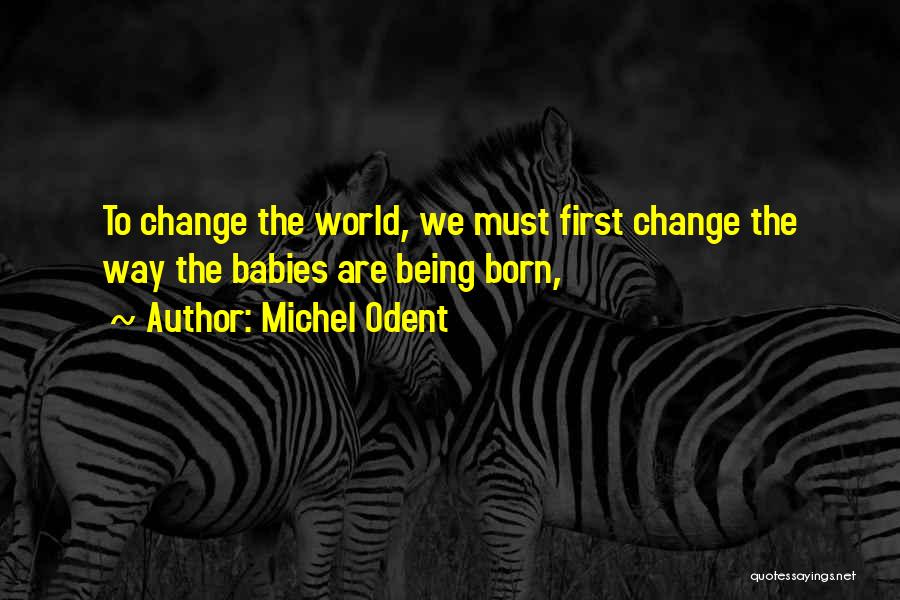 My First Born Baby Quotes By Michel Odent