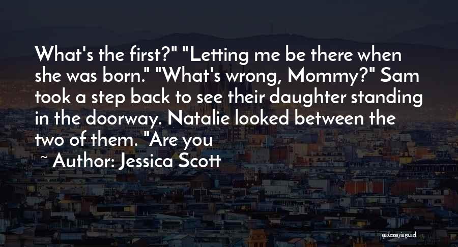 My First Born Daughter Quotes By Jessica Scott