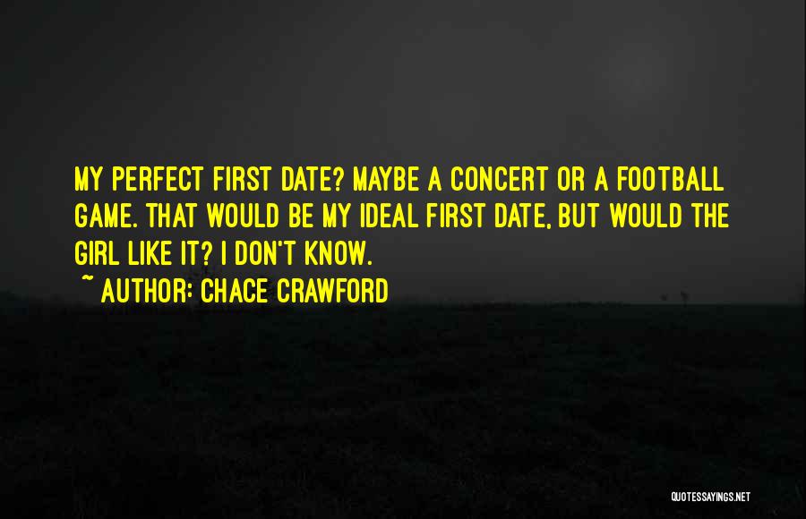 My First Date Quotes By Chace Crawford