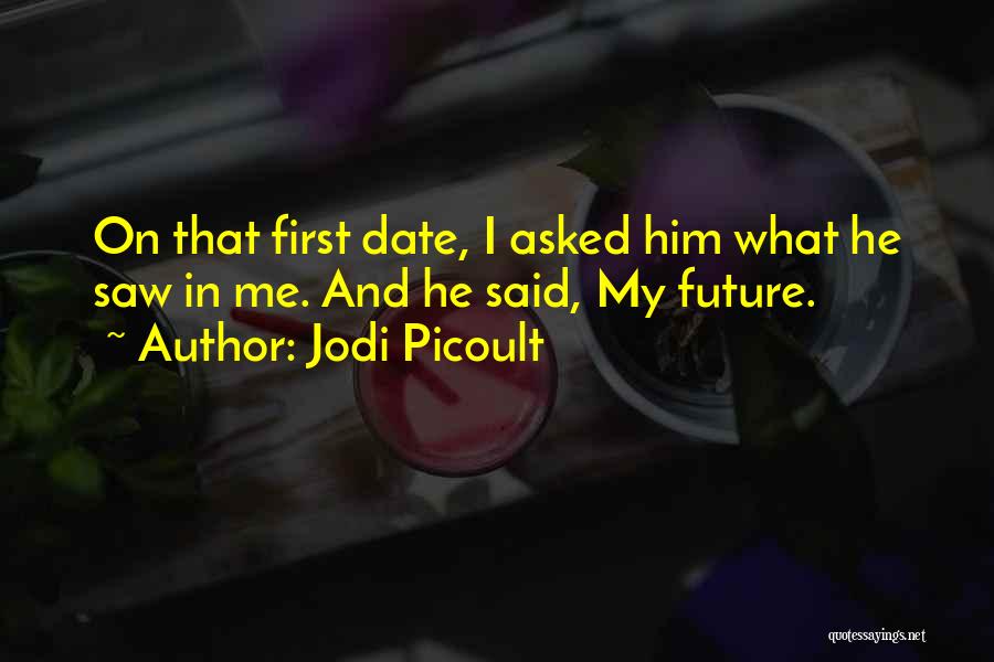 My First Date Quotes By Jodi Picoult