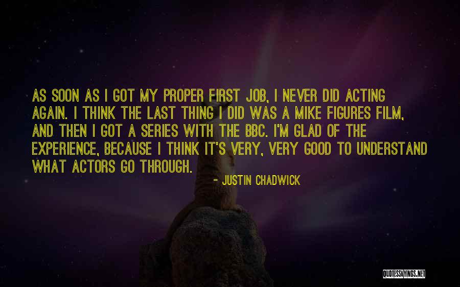 My First Job Quotes By Justin Chadwick My First Job Quotes By Justin Chadwick
