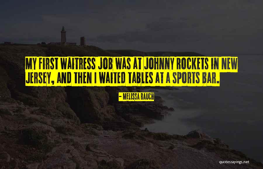 My First Job Quotes By Melissa Rauch My First Job Quotes By Melissa Rauch