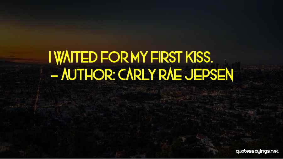 My First Kiss Quotes By Carly Rae Jepsen