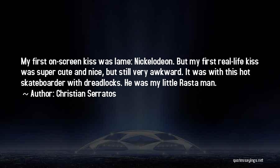 My First Kiss Quotes By Christian Serratos