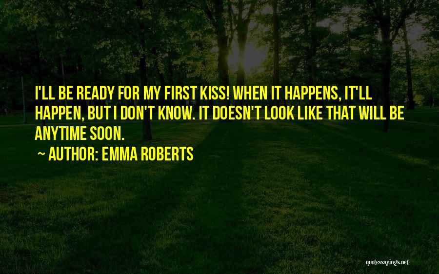 My First Kiss Quotes By Emma Roberts