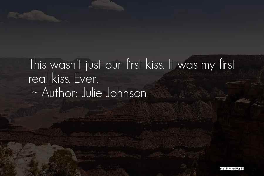 My First Kiss Quotes By Julie Johnson