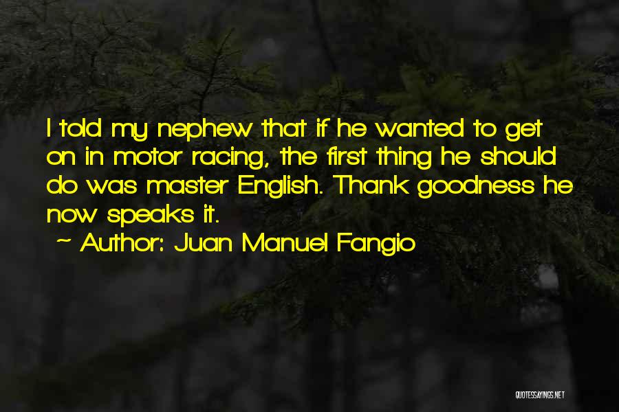 My First Nephew Quotes By Juan Manuel Fangio