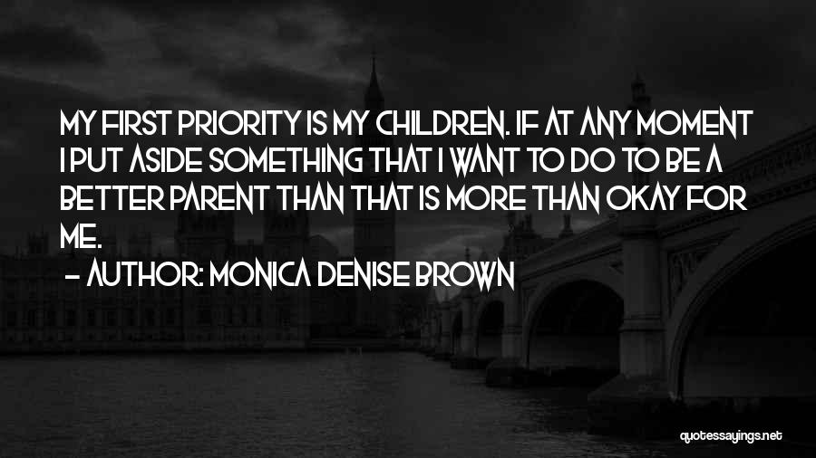 My First Priority Quotes By Monica Denise Brown