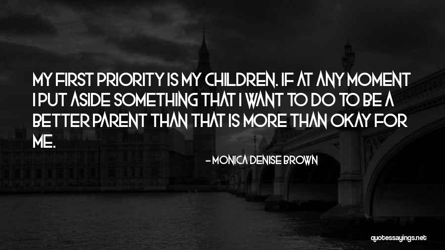 My First Priority Quotes By Monica Denise Brown