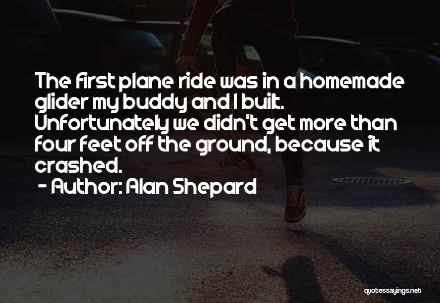 My First Ride Quotes By Alan Shepard