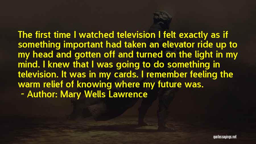 My First Ride Quotes By Mary Wells Lawrence