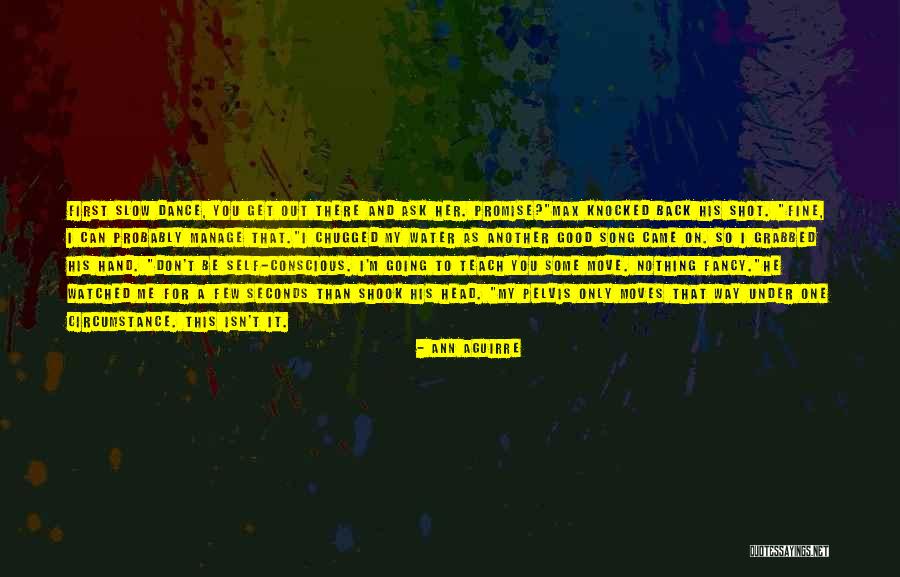 My First Song Quotes By Ann Aguirre My First Song Quotes By Ann Aguirre