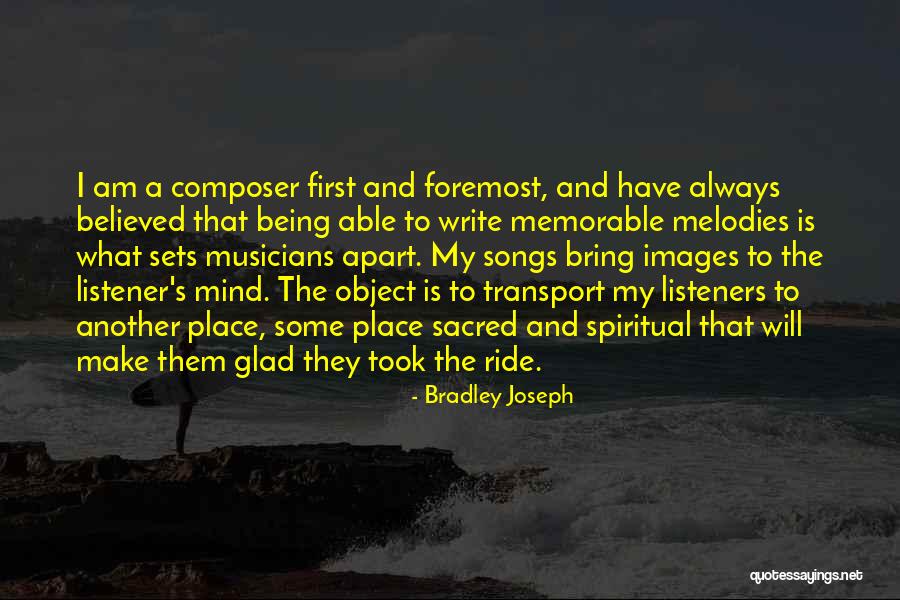My First Song Quotes By Bradley Joseph My First Song Quotes By Bradley Joseph