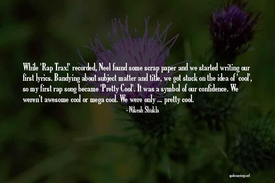 My First Song Quotes By Nikesh Shukla My First Song Quotes By Nikesh Shukla