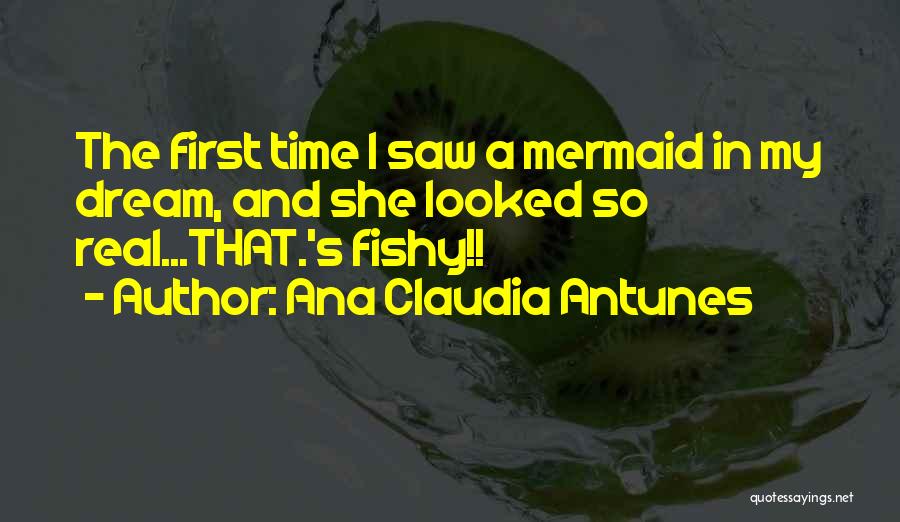 My First Time Quotes By Ana Claudia Antunes