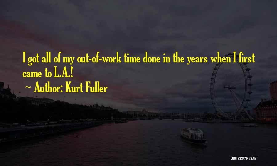 My First Time Quotes By Kurt Fuller