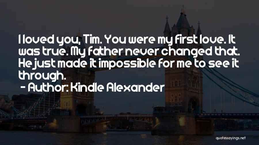 My First True Love Quotes By Kindle Alexander