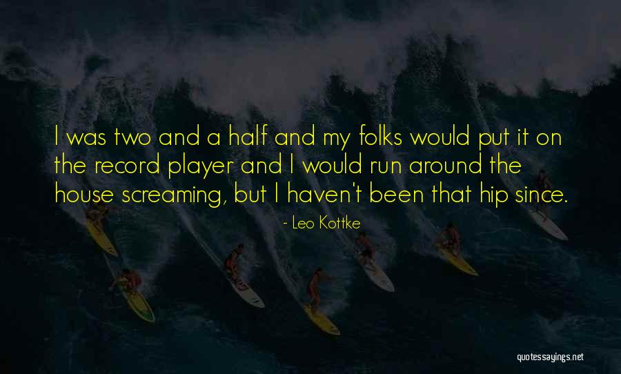 My Folks Quotes By Leo Kottke My Folks Quotes By Leo Kottke