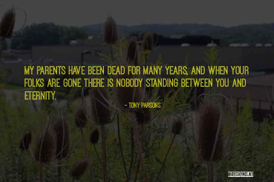 My Folks Quotes By Tony Parsons My Folks Quotes By Tony Parsons