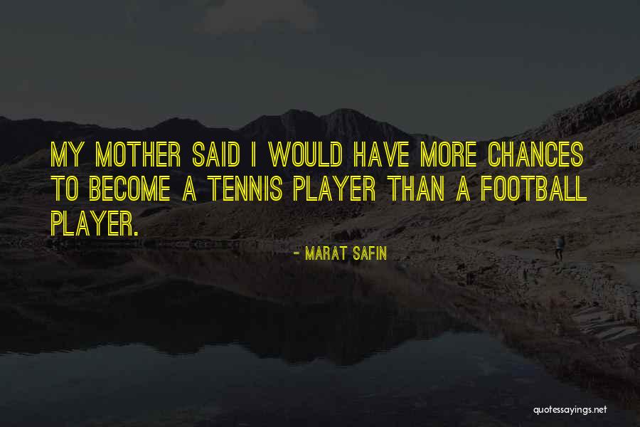 My Football Player Quotes By Marat Safin My Football Player Quotes By Marat Safin