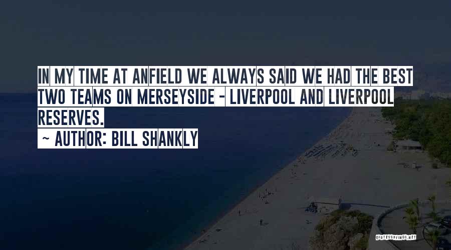 My Football Team Quotes By Bill Shankly