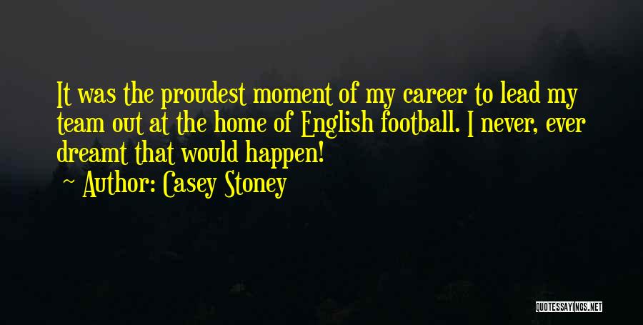 My Football Team Quotes By Casey Stoney