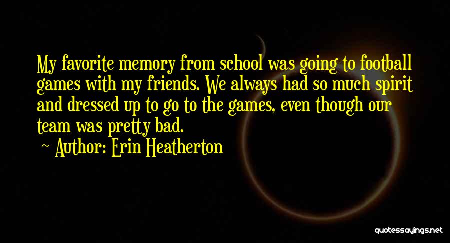 My Football Team Quotes By Erin Heatherton