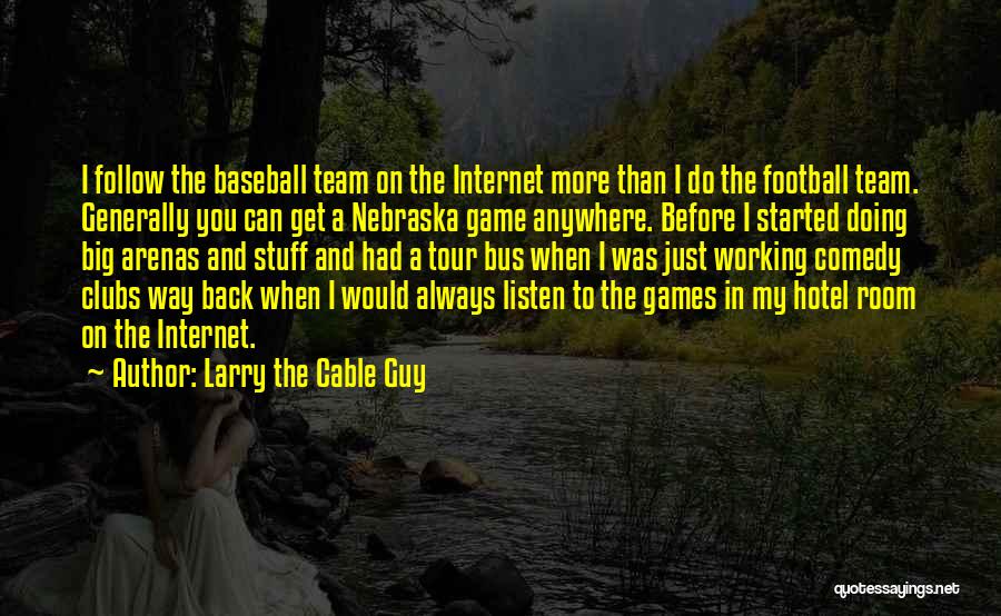 My Football Team Quotes By Larry The Cable Guy